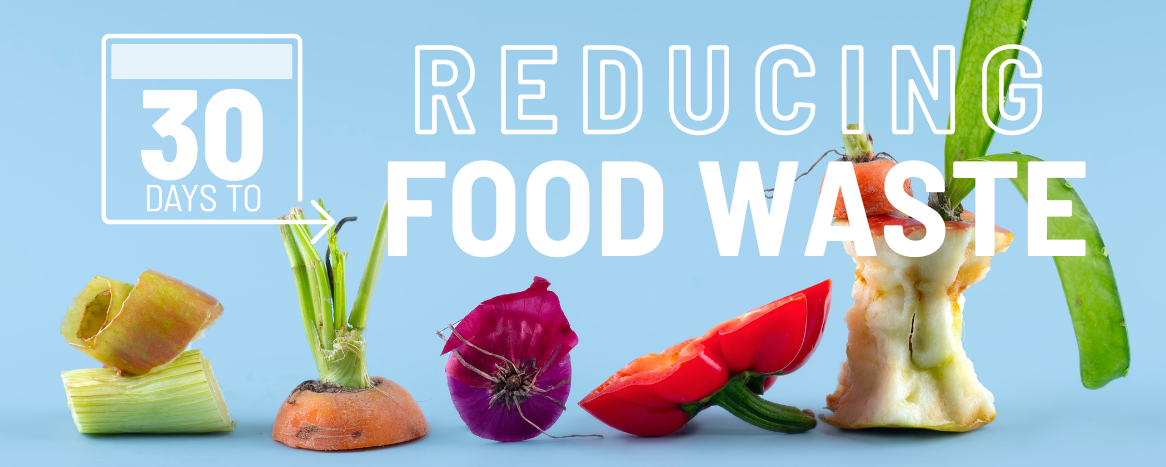 30 Days to Reducing Food Waste